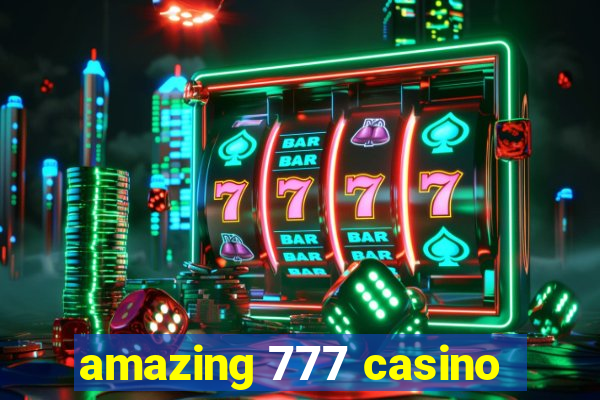 amazing 777 casino