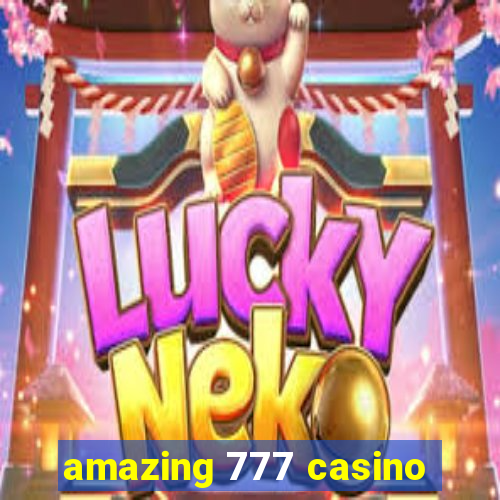 amazing 777 casino