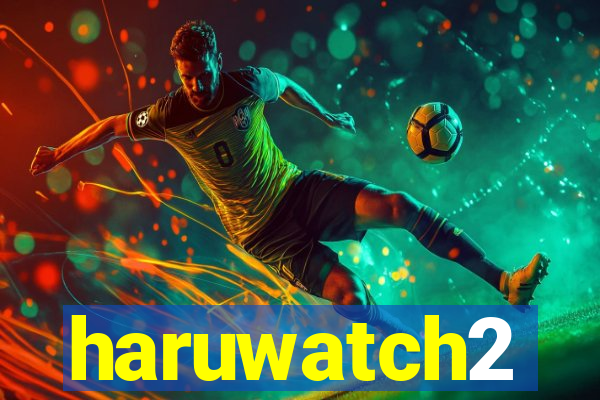 haruwatch2