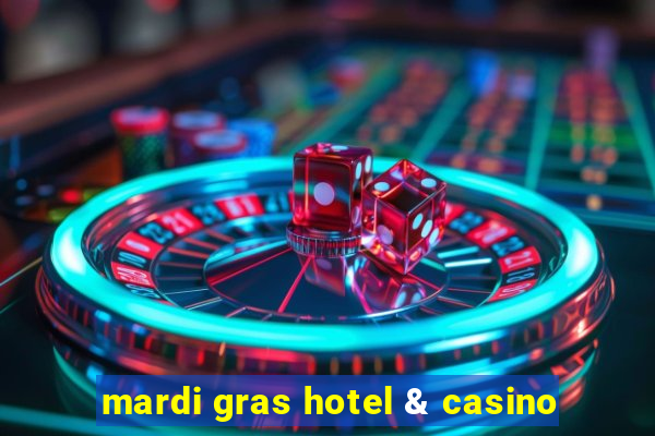 mardi gras hotel & casino