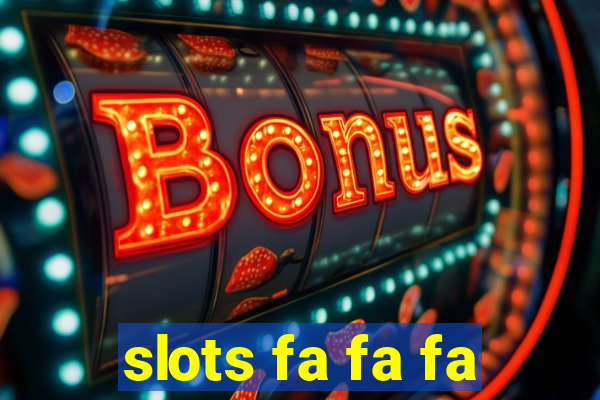 slots fa fa fa