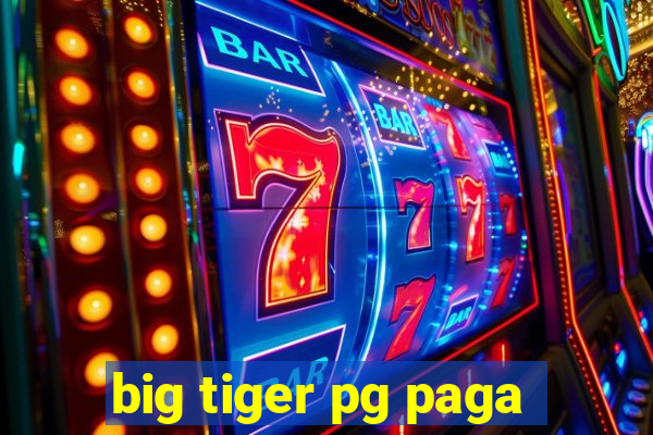 big tiger pg paga