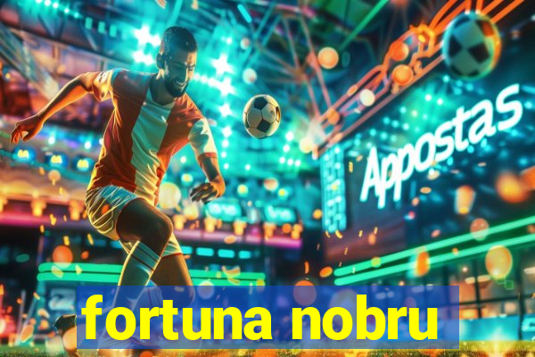 fortuna nobru