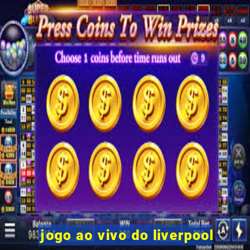 jogo ao vivo do liverpool