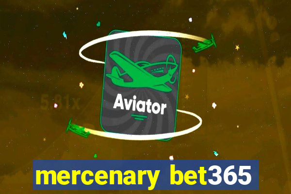 mercenary bet365