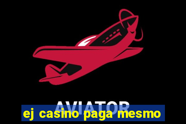 ej casino paga mesmo