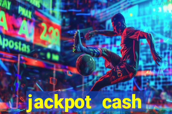 jackpot cash slots-jogos de cassino