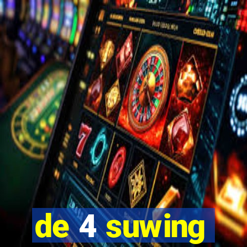 de 4 suwing