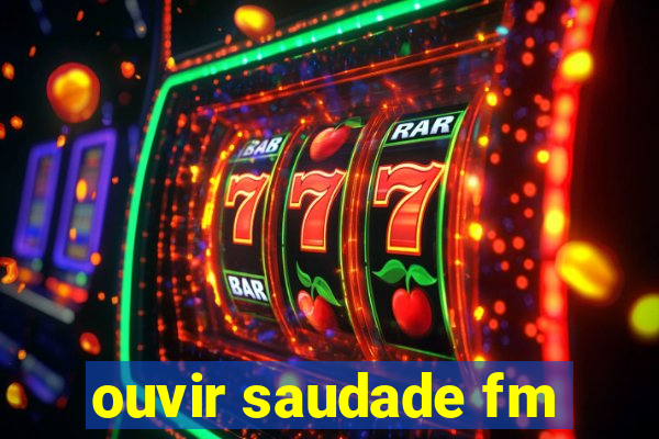 ouvir saudade fm