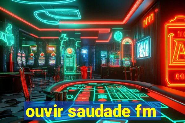 ouvir saudade fm