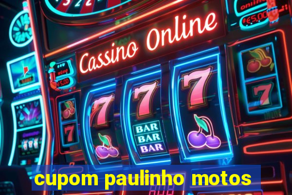 cupom paulinho motos