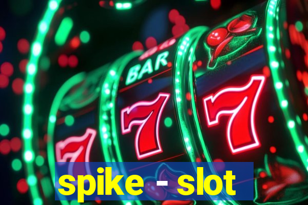 spike - slot