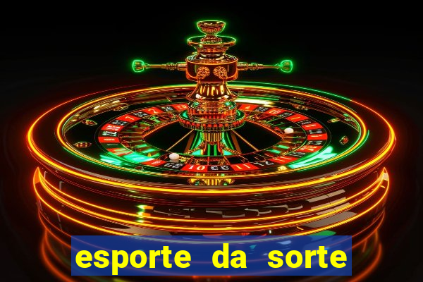 esporte da sorte mobile casino