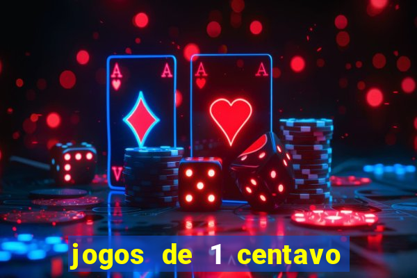 jogos de 1 centavo no pixbet