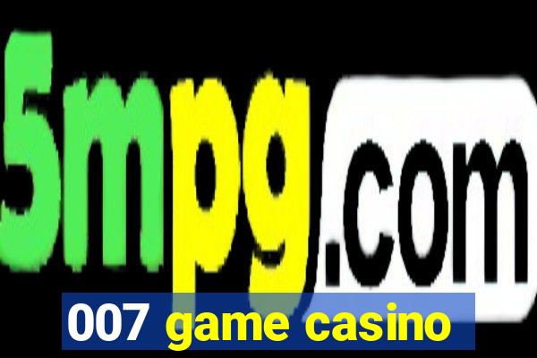 007 game casino