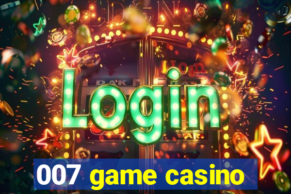 007 game casino