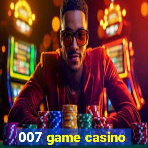 007 game casino