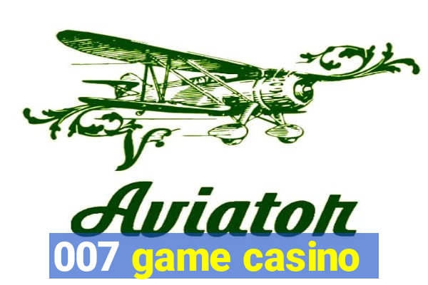 007 game casino