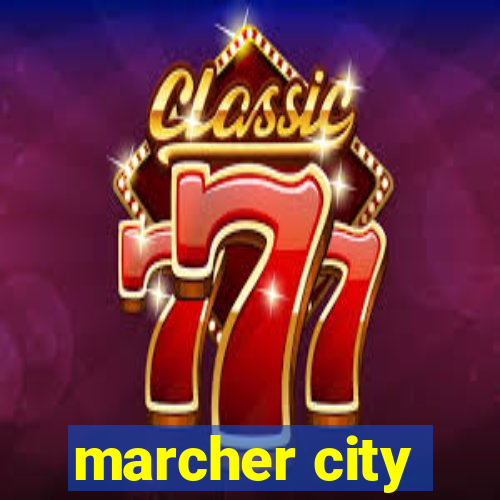 marcher city