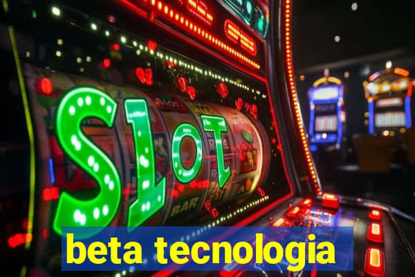 beta tecnologia