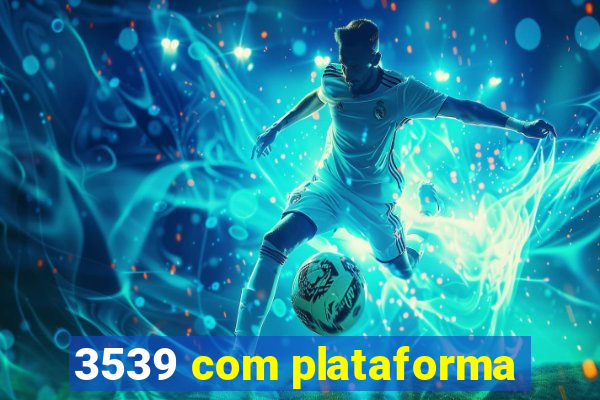 3539 com plataforma