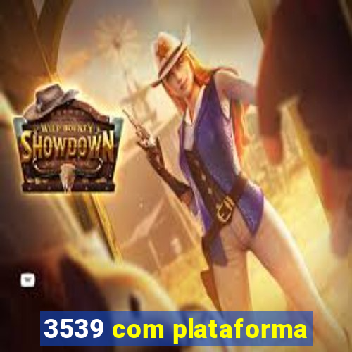 3539 com plataforma