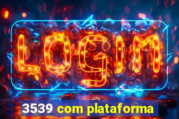 3539 com plataforma