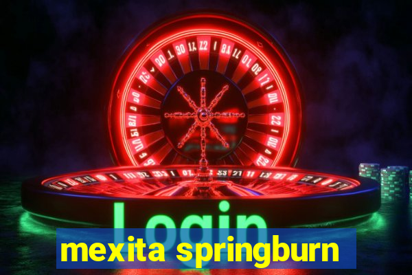 mexita springburn