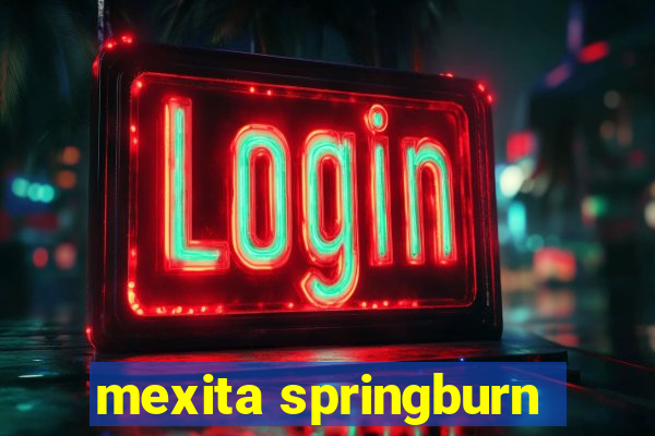 mexita springburn