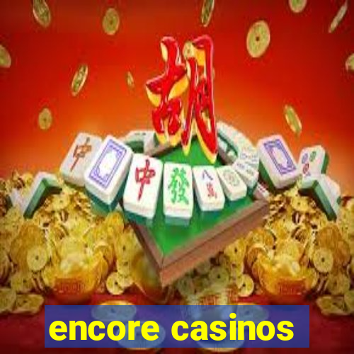 encore casinos