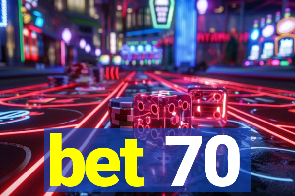 bet 70