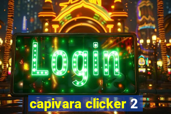 capivara clicker 2