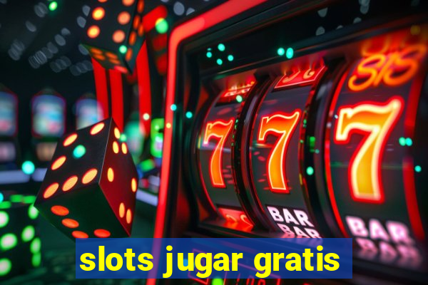 slots jugar gratis