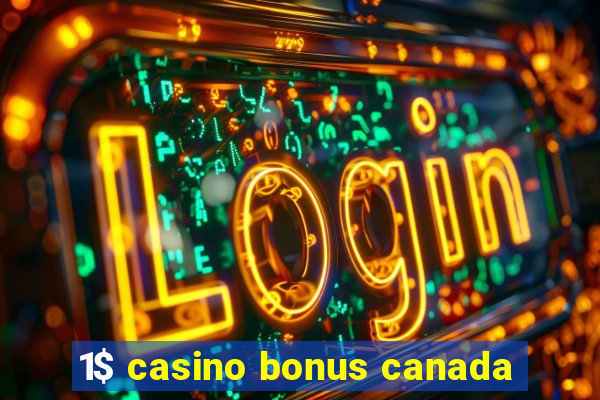 1$ casino bonus canada