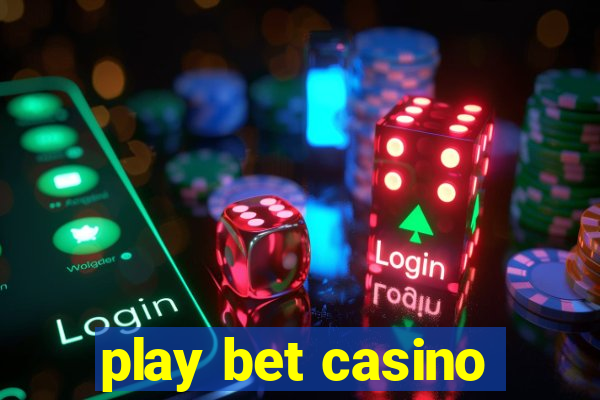 play bet casino