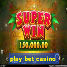 play bet casino