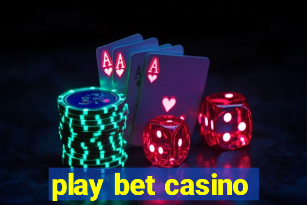 play bet casino