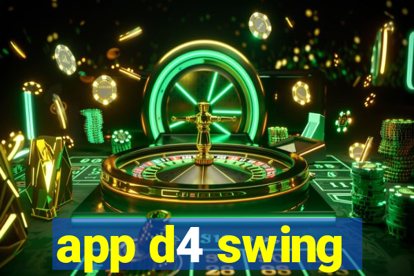 app d4 swing