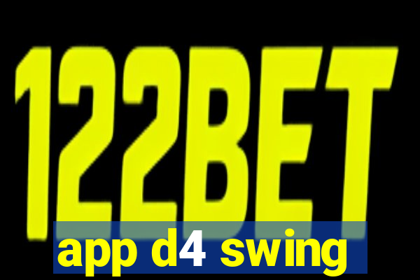 app d4 swing