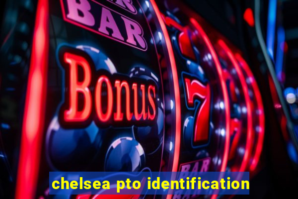 chelsea pto identification