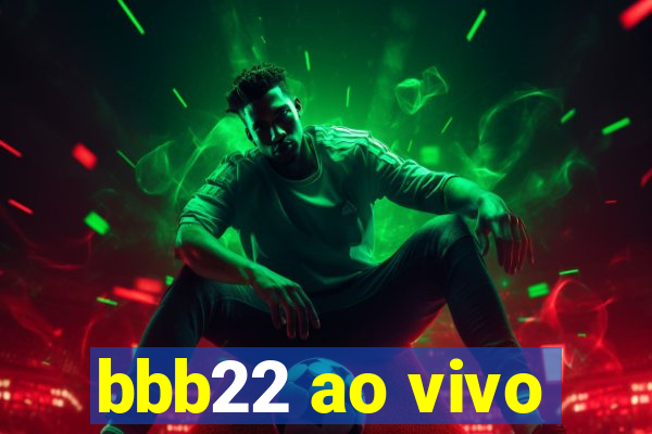 bbb22 ao vivo