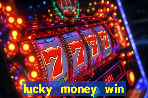 lucky money win real money