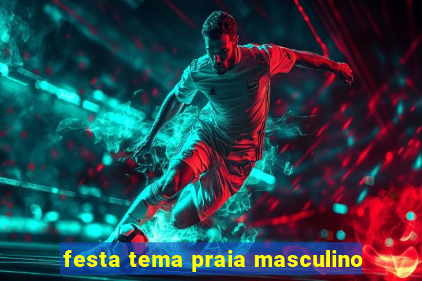 festa tema praia masculino