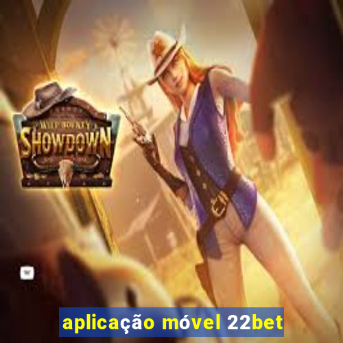 aplicação móvel 22bet