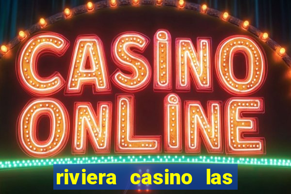 riviera casino las vegas nevada