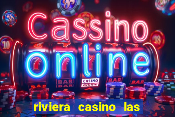 riviera casino las vegas nevada