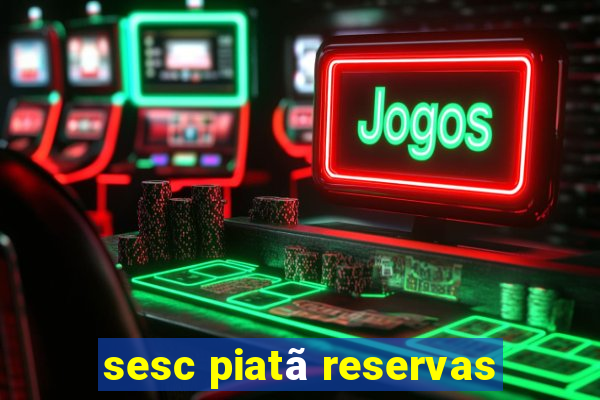 sesc piatã reservas