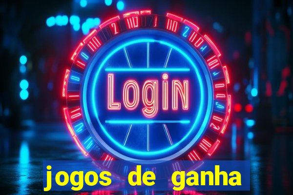 jogos de ganha dinheiro de verdade