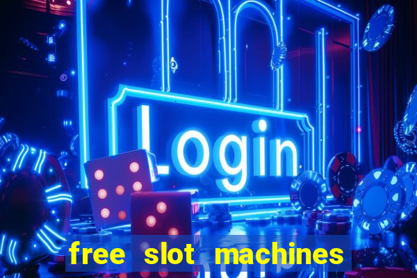 free slot machines with bonuses