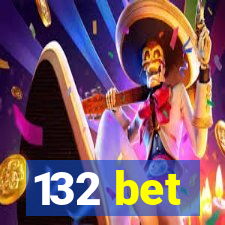 132 bet